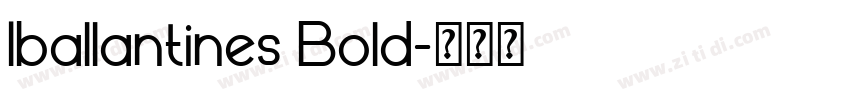 Iballantines Bold字体转换 Iballantines Bold字体转换